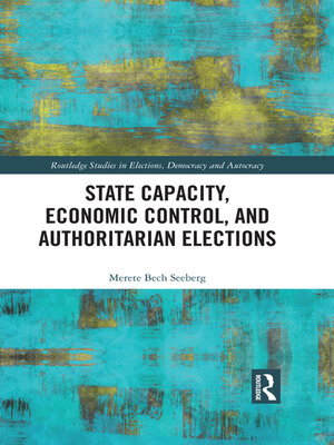 cover image of State Capacity, Economic Control, and Authoritarian Elections